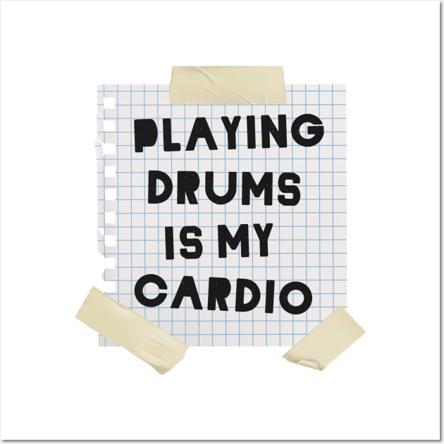 Playing Drums is My Cardio Wall Art by dewinpal